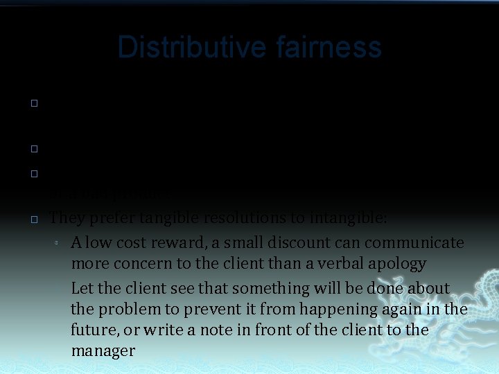 Distributive fairness � � This is the customer’s perception of the benefits compared to
