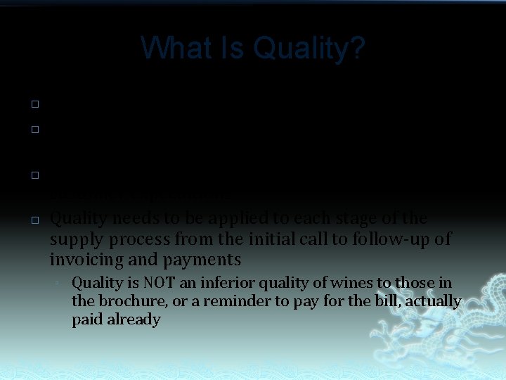 What Is Quality? � � A high grade of excellence What the customer wants;
