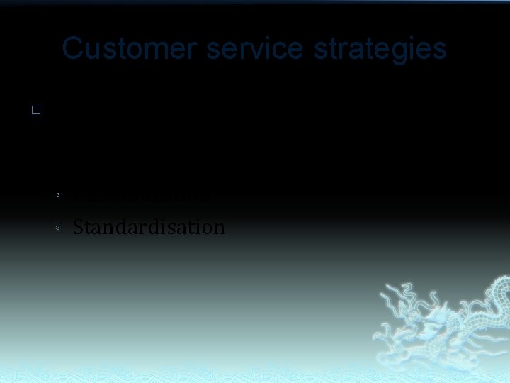 Customer service strategies � 2 approaches that companies use to develop a sustainable customer