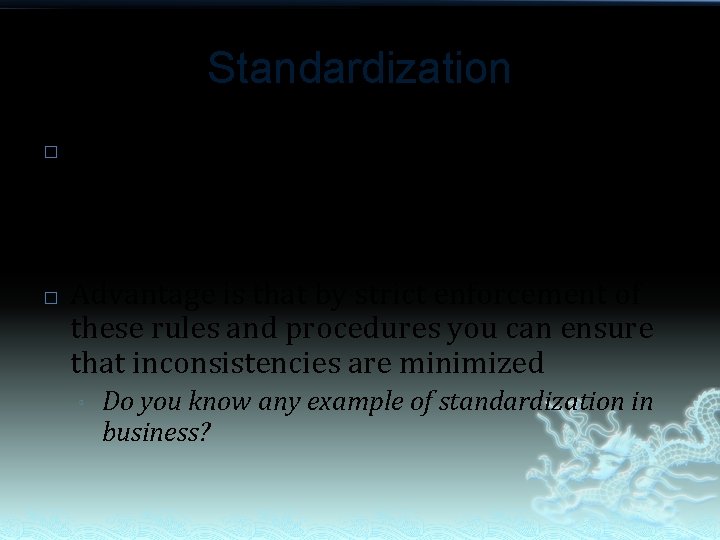 Standardization � � Standardized approach is based on establishing a set of rules and