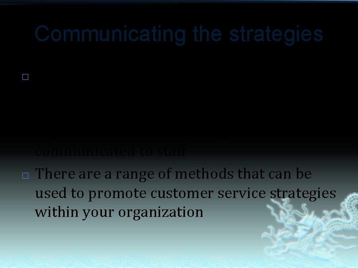 Communicating the strategies � � It is vital to develop the strategies for your