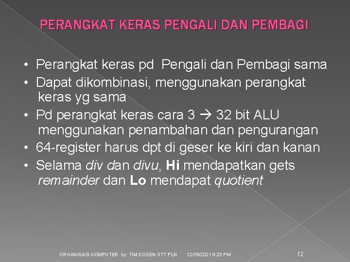 PERANGKAT KERAS PENGALI DAN PEMBAGI • Perangkat keras pd Pengali dan Pembagi sama •