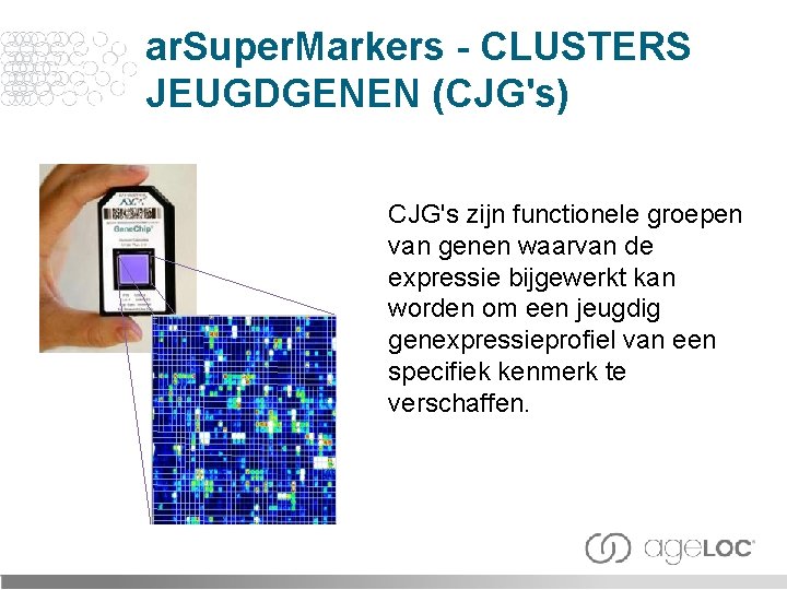 ar. Super. Markers - CLUSTERS JEUGDGENEN (CJG's) CJG's zijn functionele groepen van genen waarvan