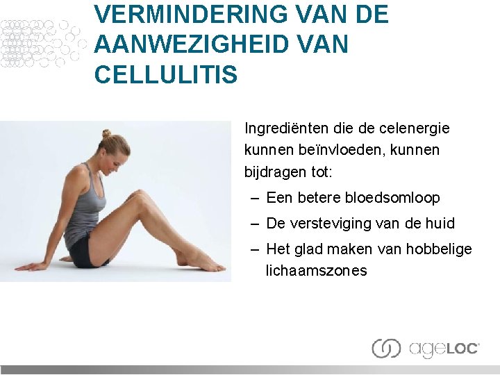 VERMINDERING VAN DE AANWEZIGHEID VAN CELLULITIS Ingrediënten die de celenergie kunnen beïnvloeden, kunnen bijdragen