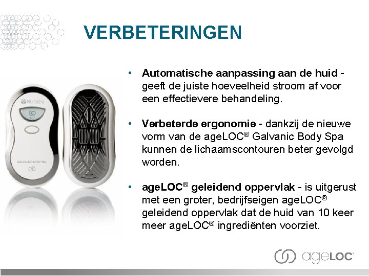 VERBETERINGEN • Automatische aanpassing aan de huid geeft de juiste hoeveelheid stroom af voor