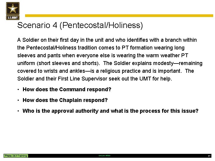 Scenario 4 (Pentecostal/Holiness) A Soldier on their first day in the unit and who