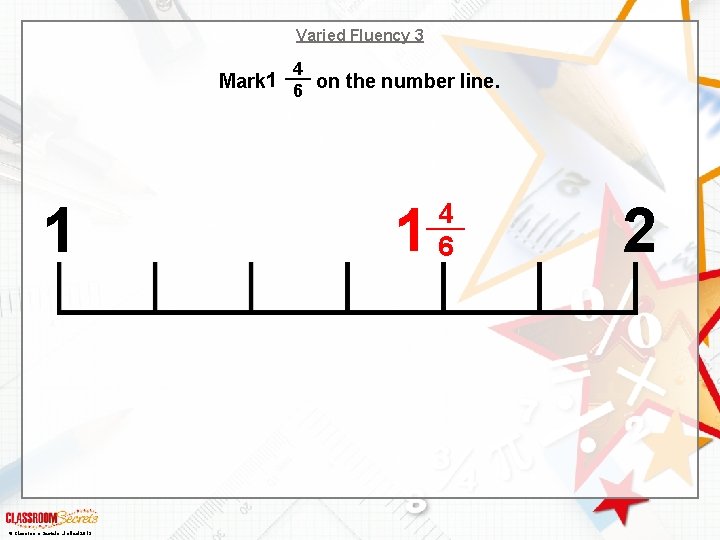 Varied Fluency 3 4 Mark 1 6 on the number line. 1 © Classroom