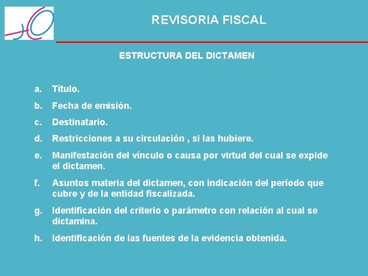 REVISORIA FISCAL ESTRUCTURA DEL DICTAMEN a. Título. b. Fecha de emisión. c. Destinatario. d.