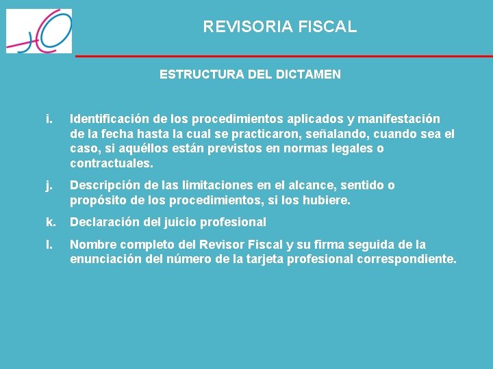 REVISORIA FISCAL ESTRUCTURA DEL DICTAMEN i. Identificación de los procedimientos aplicados y manifestación de