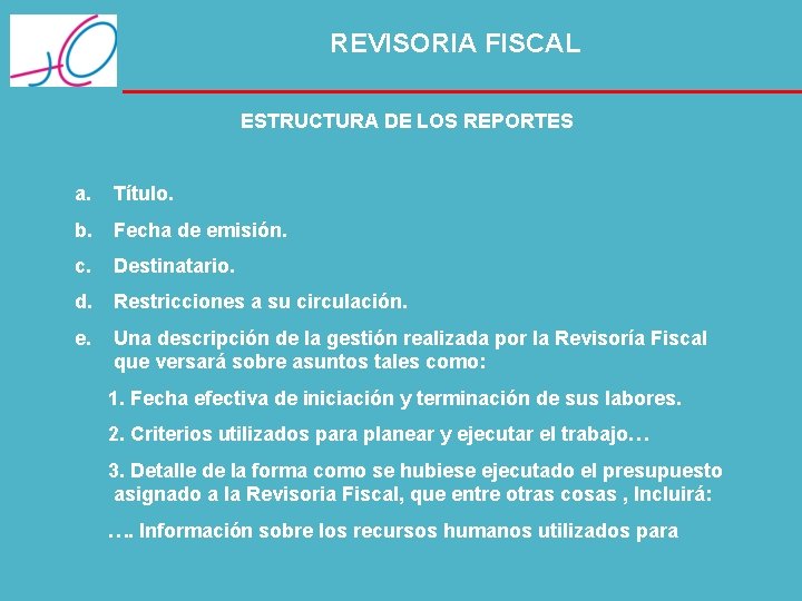 REVISORIA FISCAL ESTRUCTURA DE LOS REPORTES a. Título. b. Fecha de emisión. c. Destinatario.