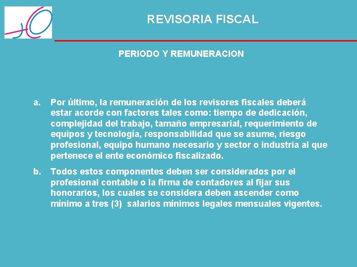 REVISORIA FISCAL PERIODO Y REMUNERACION a. Por último, la remuneración de los revisores fiscales