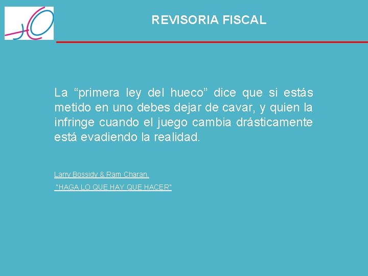 REVISORIA FISCAL La “primera ley del hueco” dice que si estás metido en uno