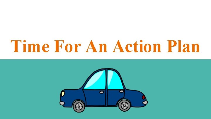 Time For An Action Plan 