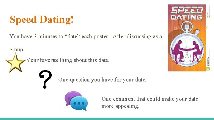 Speed Dating! You have 3 minutes to “date” each poster. After discussing as a