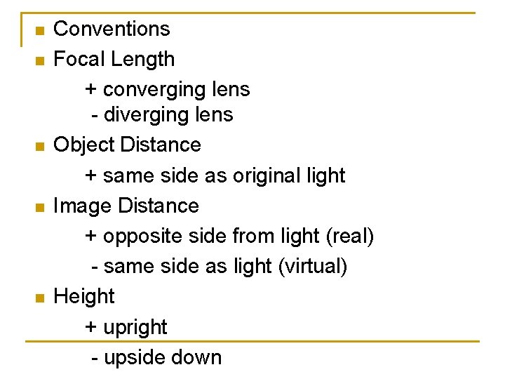n n n Conventions Focal Length + converging lens - diverging lens Object Distance