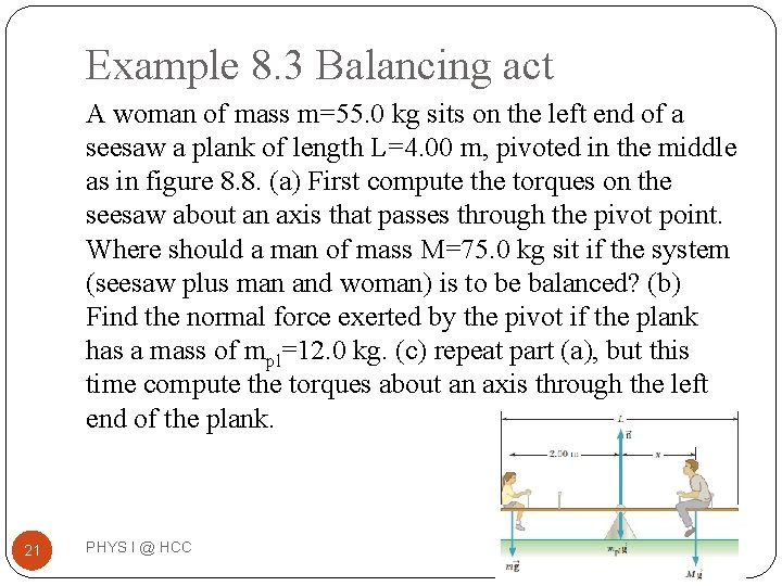 Example 8. 3 Balancing act A woman of mass m=55. 0 kg sits on