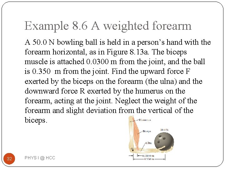 Example 8. 6 A weighted forearm A 50. 0 N bowling ball is held
