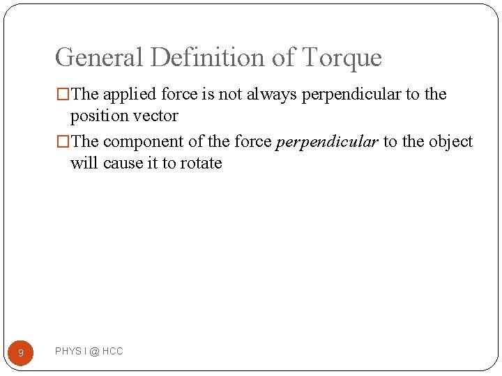 General Definition of Torque �The applied force is not always perpendicular to the position