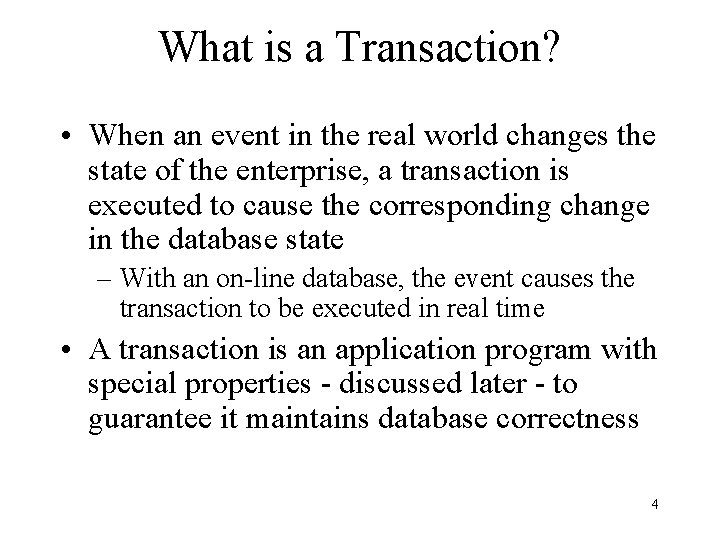 What is a Transaction? • When an event in the real world changes the