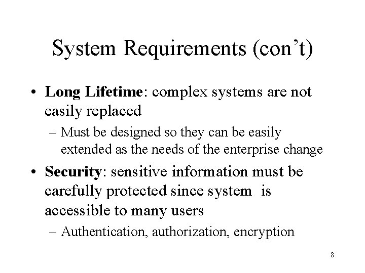 System Requirements (con’t) • Long Lifetime: complex systems are not easily replaced – Must