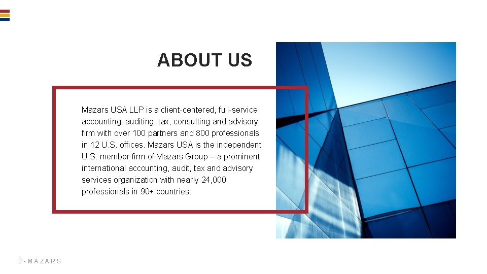 ABOUT US Mazars USA LLP is a client-centered, full-service accounting, auditing, tax, consulting and