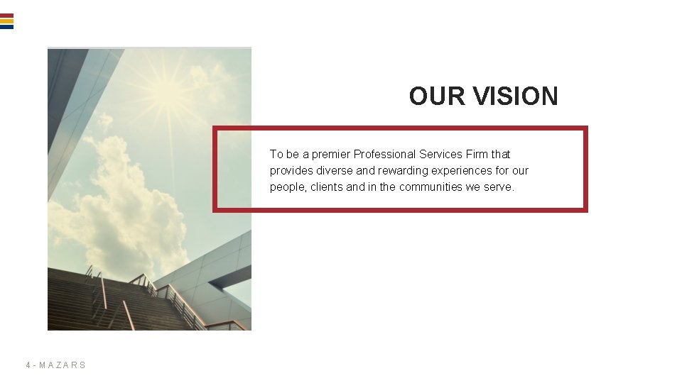 OUR VISION To be a premier Professional Services Firm that provides diverse and rewarding