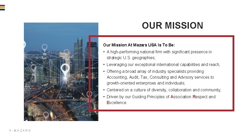 OUR MISSION Our Mission At Mazars USA Is To Be: • A high-performing national