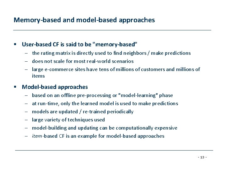 Memory-based and model-based approaches § User-based CF is said to be "memory-based" – the