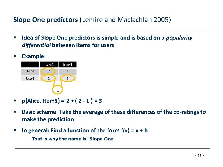 Slope One predictors (Lemire and Maclachlan 2005) § Idea of Slope One predictors is