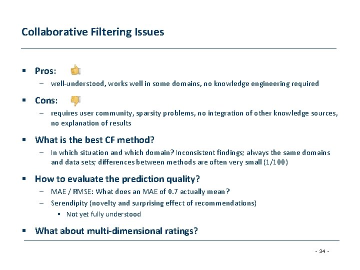 Collaborative Filtering Issues § Pros: – well-understood, works well in some domains, no knowledge