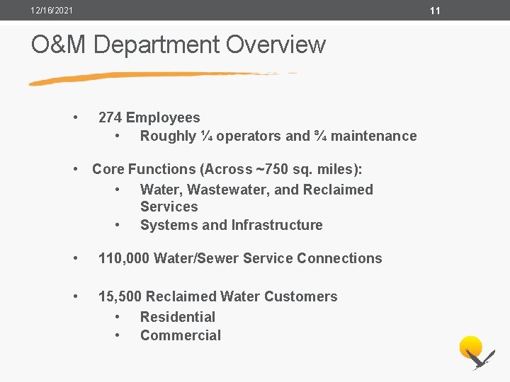11 12/16/2021 O&M Department Overview • 274 Employees • Roughly ¼ operators and ¾
