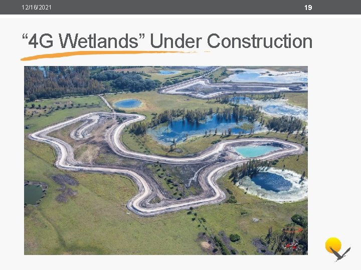 12/16/2021 19 “ 4 G Wetlands” Under Construction 