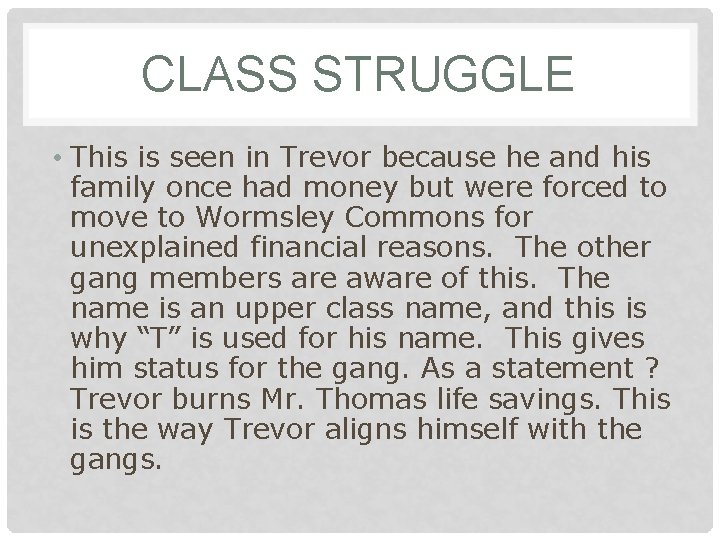 CLASS STRUGGLE • This is seen in Trevor because he and his family once