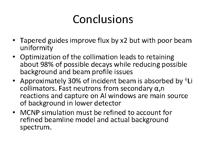 Conclusions • Tapered guides improve flux by x 2 but with poor beam uniformity