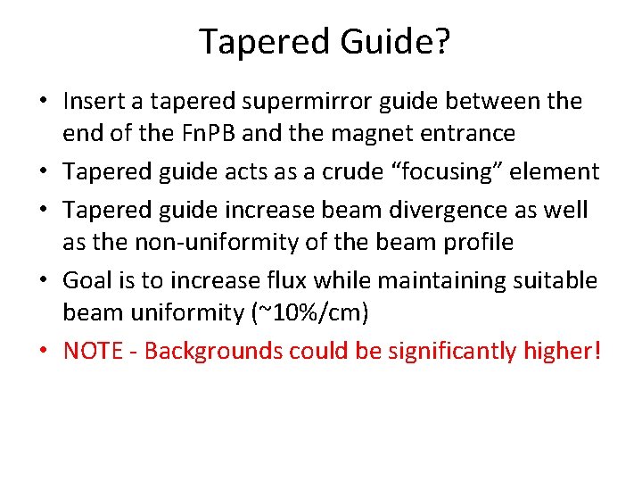 Tapered Guide? • Insert a tapered supermirror guide between the end of the Fn.