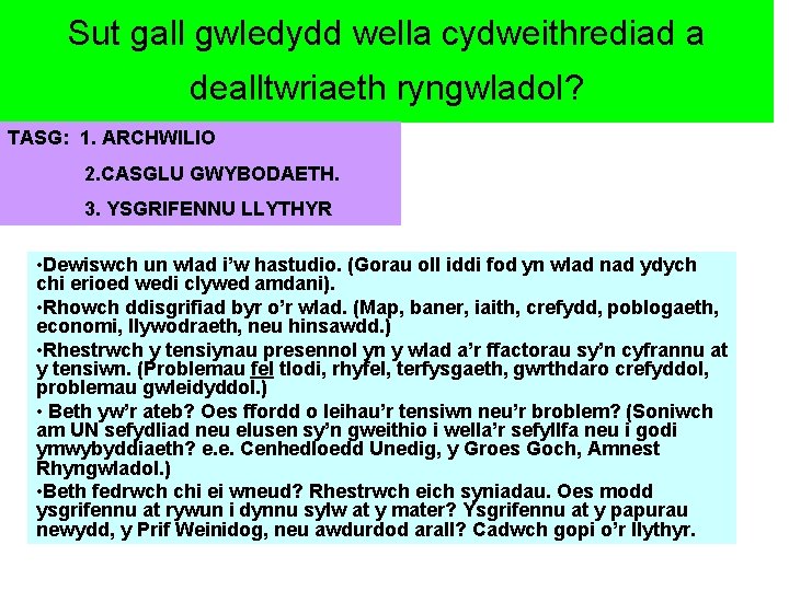 Sut gall gwledydd wella cydweithrediad a dealltwriaeth ryngwladol? TASG: 1. ARCHWILIO 2. CASGLU GWYBODAETH.