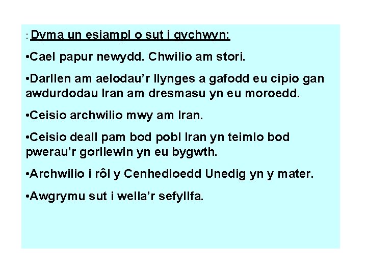 : Dyma un esiampl o sut i gychwyn: • Cael papur newydd. Chwilio am