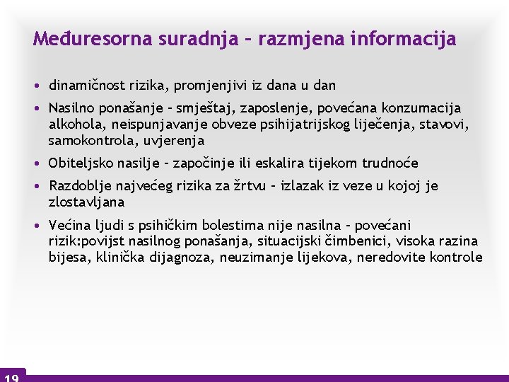 Međuresorna suradnja – razmjena informacija • dinamičnost rizika, promjenjivi iz dana u dan •