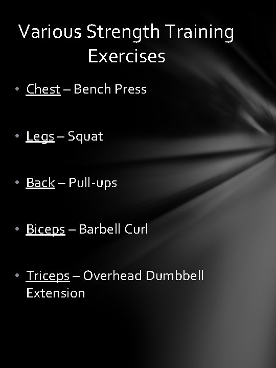 Various Strength Training Exercises • Chest – Bench Press • Legs – Squat •