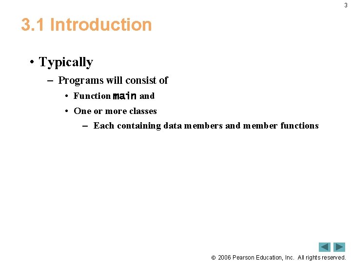 3 3. 1 Introduction • Typically – Programs will consist of • Function main