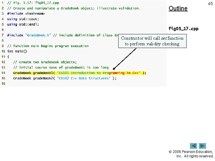 Outline 45 fig 03_17. cpp Constructor will call set function (1 of 2) to