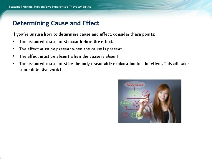 Systems Thinking: How to Solve Problems So They Stay Solved Determining Cause and Effect