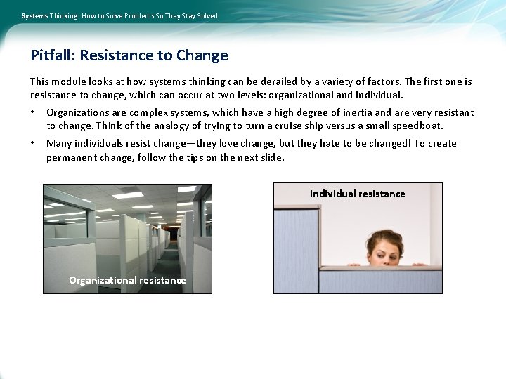 Systems Thinking: How to Solve Problems So They Stay Solved Pitfall: Resistance to Change