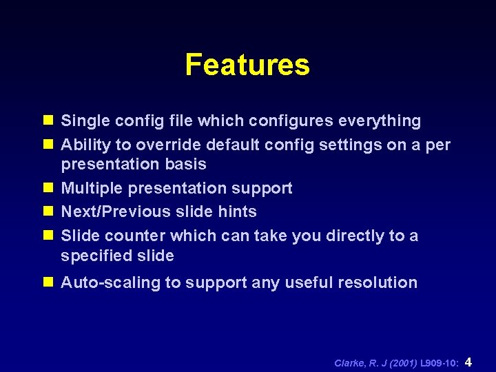 Features n Single config file which configures everything n Ability to override default config