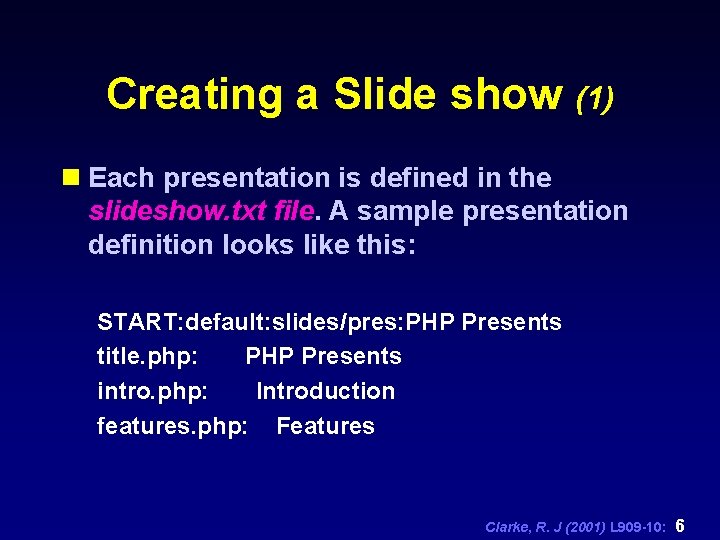 Creating a Slide show (1) n Each presentation is defined in the slideshow. txt