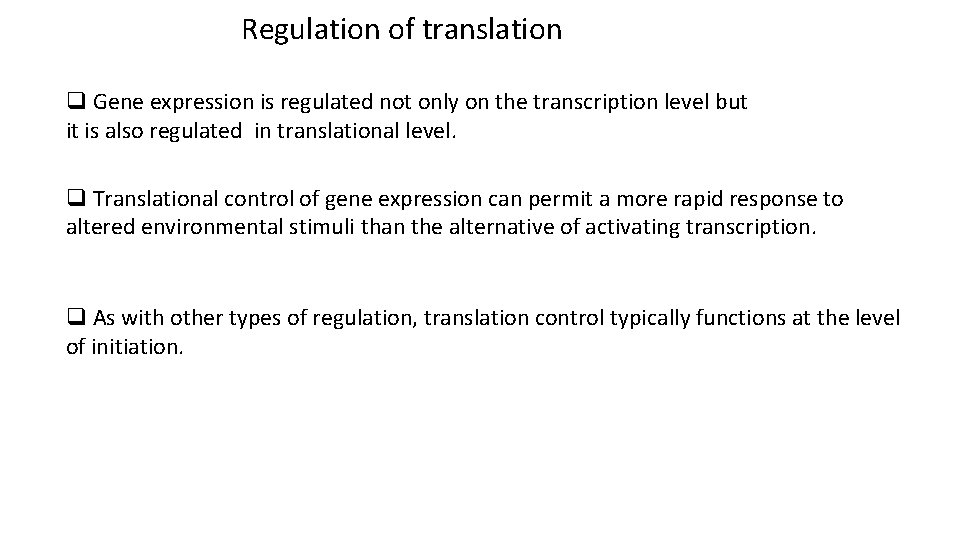 Regulation of translation q Gene expression is regulated not only on the transcription level
