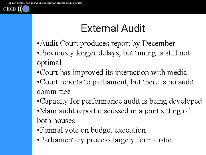 External Audit • Audit Court produces report by December • Previously longer delays, but