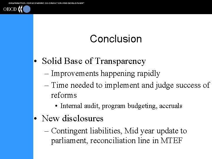 Conclusion • Solid Base of Transparency – Improvements happening rapidly – Time needed to
