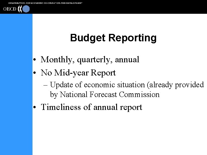 Budget Reporting • Monthly, quarterly, annual • No Mid-year Report – Update of economic