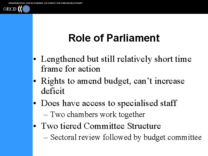 Role of Parliament • Lengthened but still relatively short time frame for action •